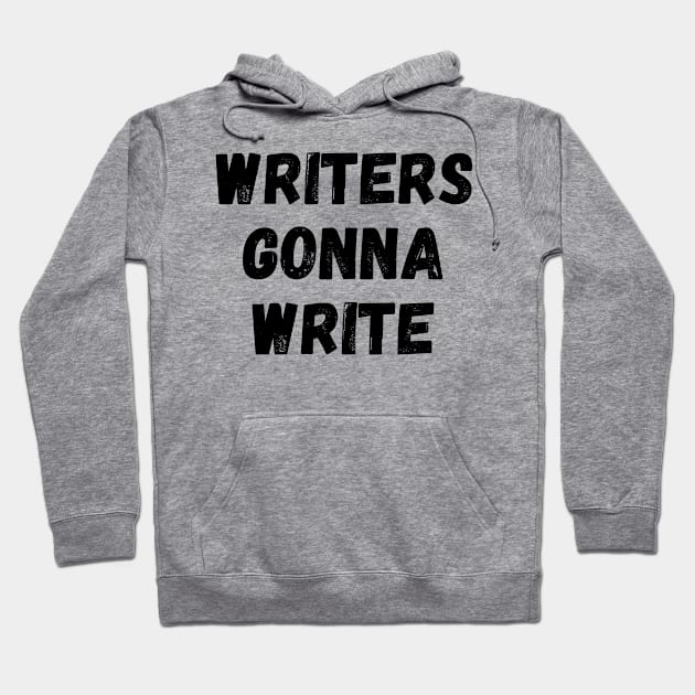 Writers Gonna Write Funny Writer Gift Writing Motivation Hoodie by nathalieaynie